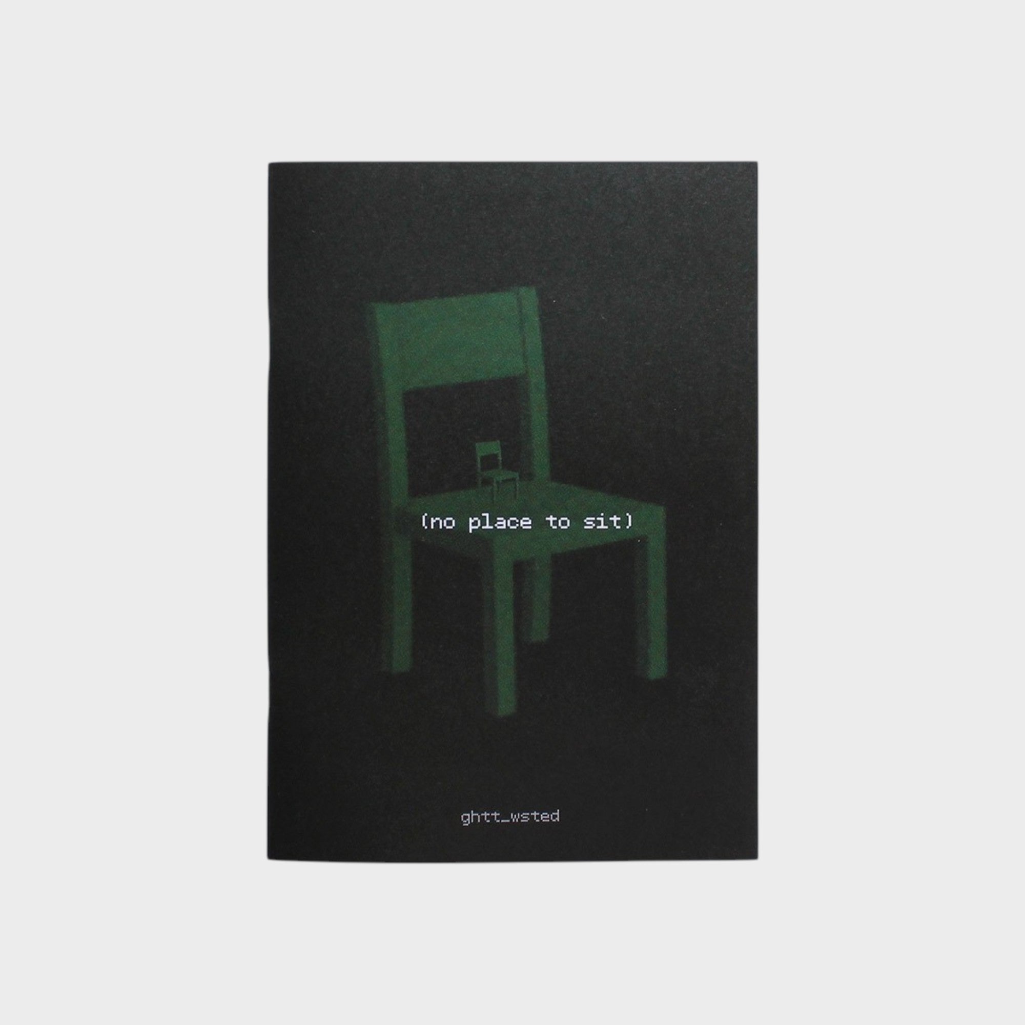 ghtt_wsted - (no place to sit)